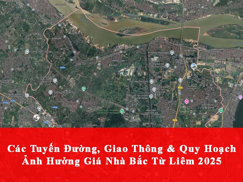 Tuyến Đường Giao Thông Quy Hoạch Ảnh Hưởng Giá Nhà Đất Bắc Từ Liêm 2025