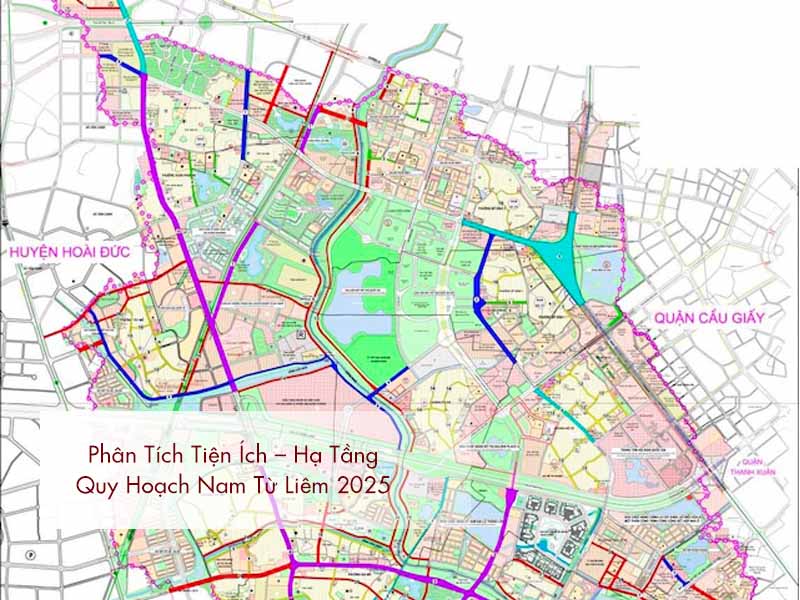 Phân Tích Tiện Ích – Hạ Tầng – Quy Hoạch Nam Từ Liêm 2025